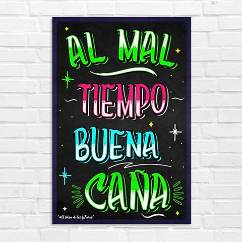 Al Mal Tiempo Buena Caña